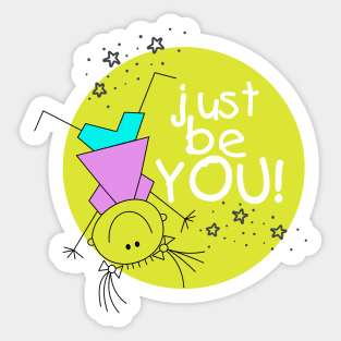 Just be you! Sticker